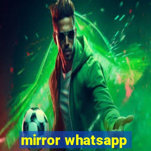 mirror whatsapp